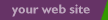 Your web site